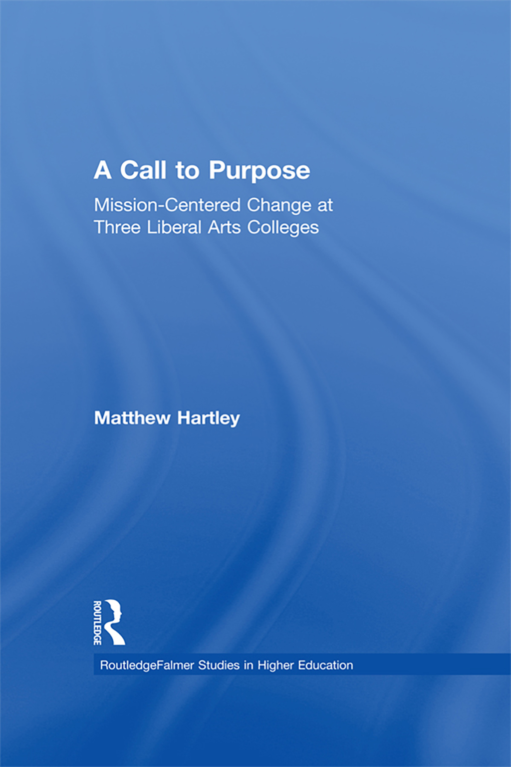 Call to Purpose Mission-Centered Change at Three Liberal Arts Colleges 1st Edition â€“ PDF/EPUB Version Downloadable