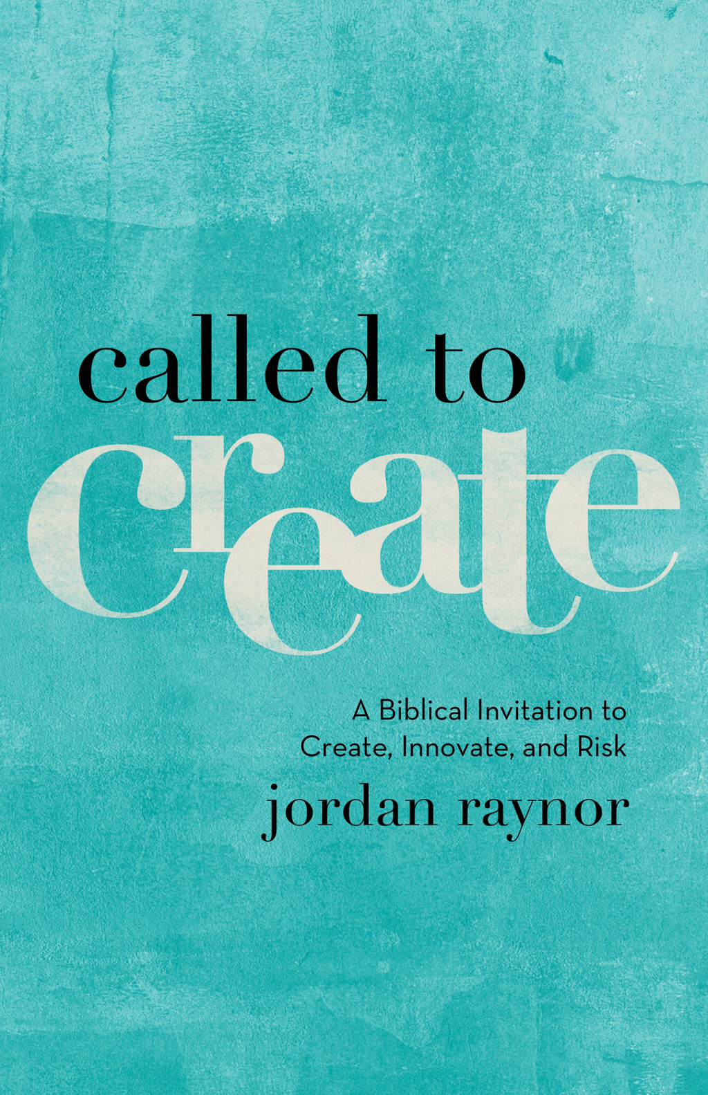 Called to Create A Biblical Invitation to Create, Innovate, and Risk - (PDF/EPUB Version)