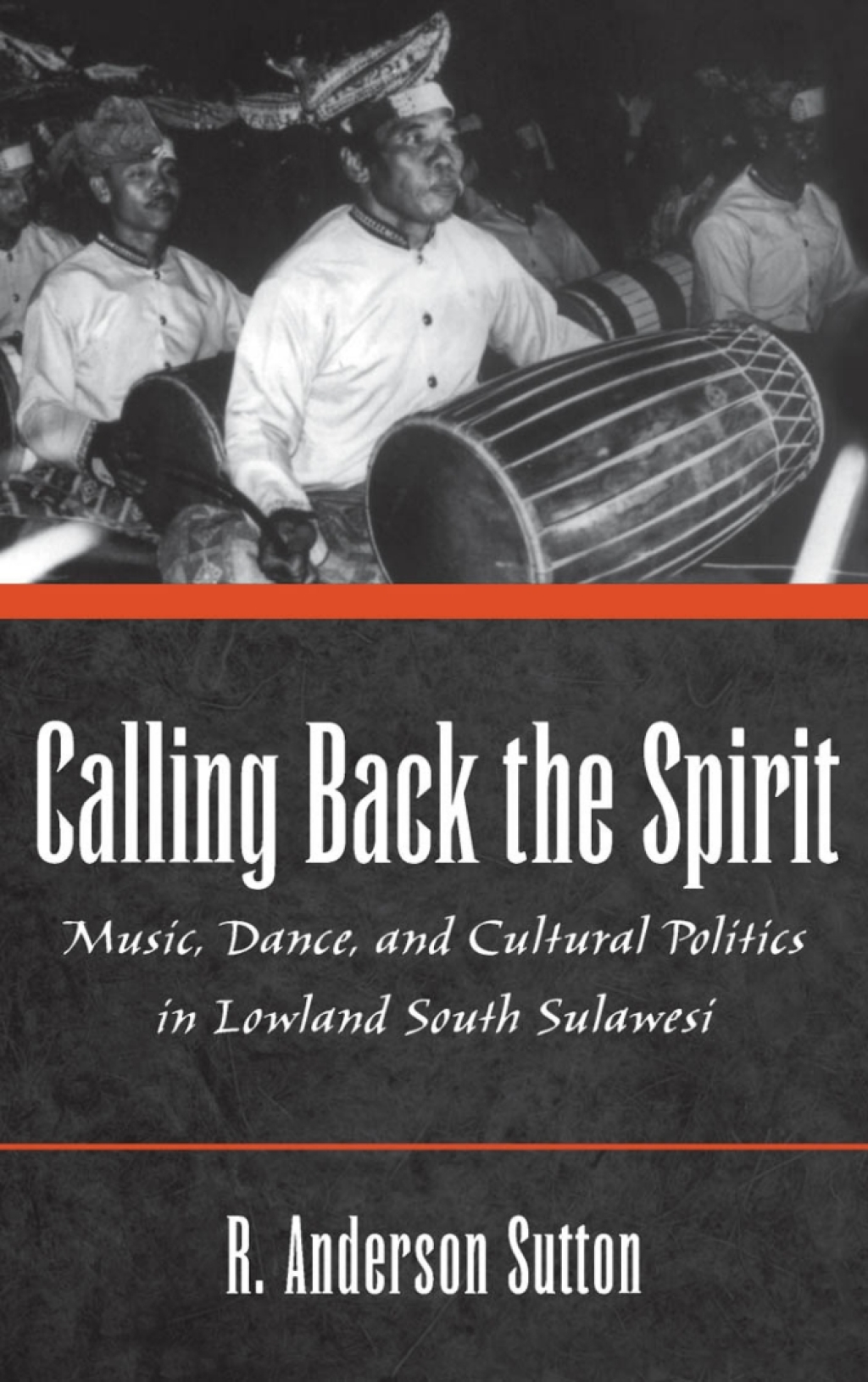 Calling Back the Spirit Music, Dance, and Cultural Politics in Lowland South Sulawesi  â€“ PDF/EPUB Version Downloadable
