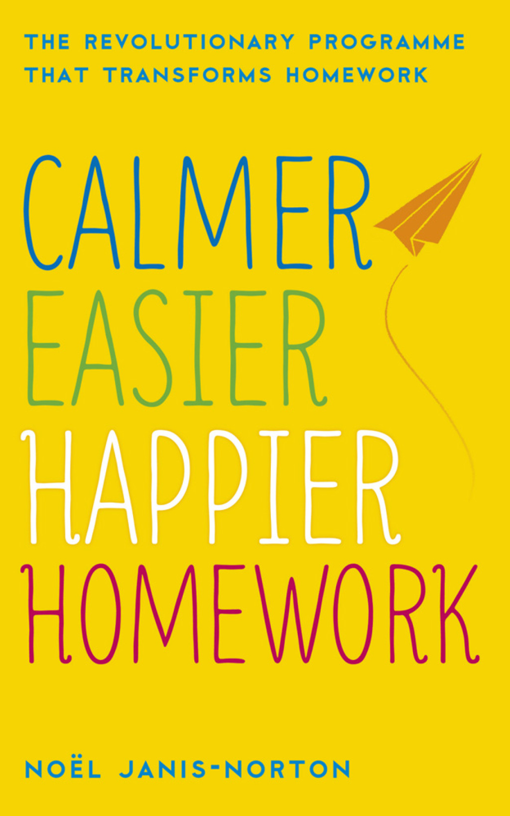 Calmer, Easier, Happier Homework The Revolutionary Programme That Transforms Homework - (PDF/EPUB Version)