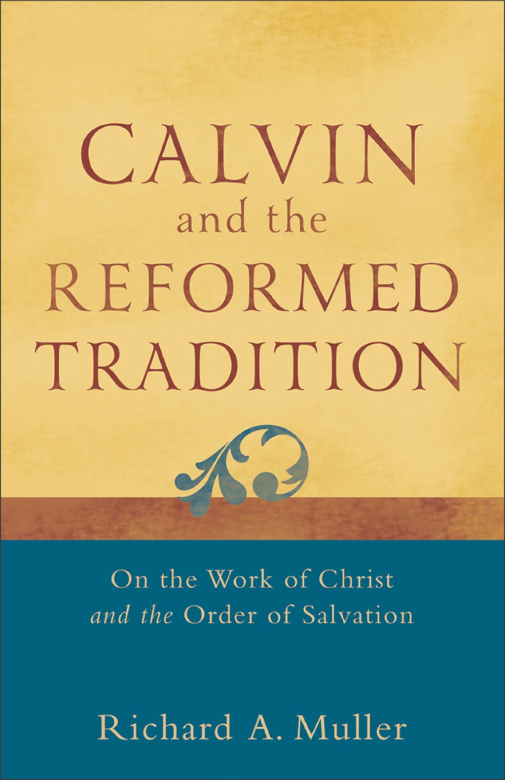 Calvin and the Reformed Tradition On the Work of Christ and the Order of Salvation  â€“ PDF/EPUB Version Downloadable