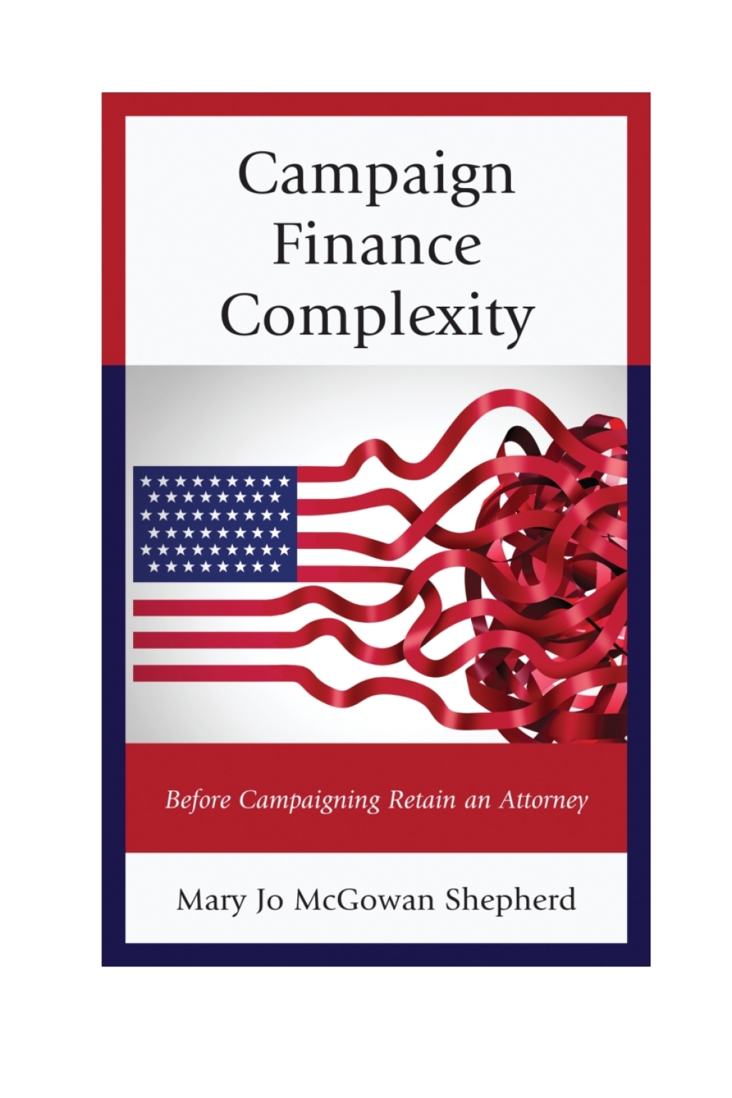 Campaign Finance Complexity Before Campaigning Retain an Attorney 1st Edition â€“ PDF/EPUB Version Downloadable