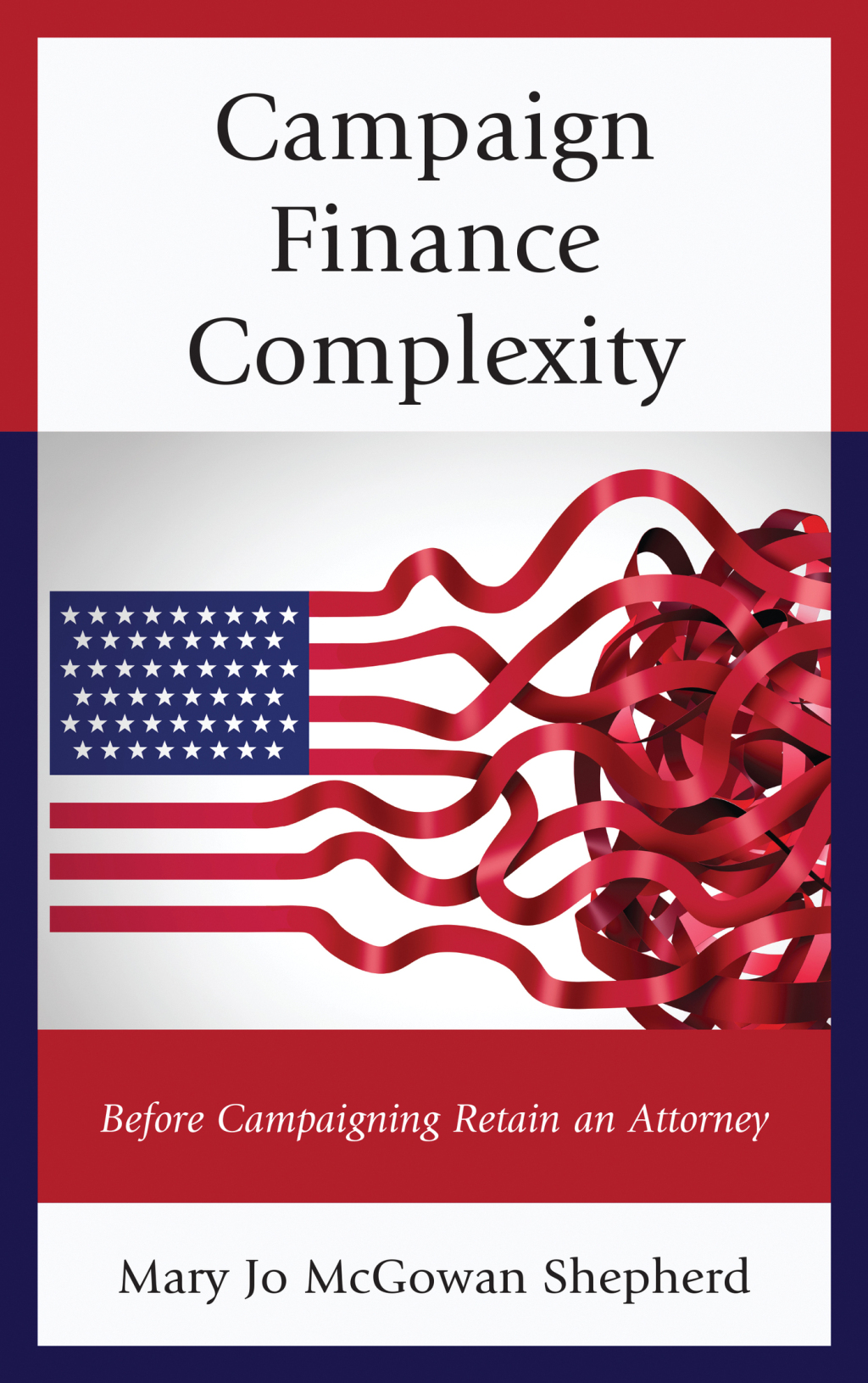 Campaign Finance Complexity Before Campaigning Retain an Attorney 1st Edition â€“ PDF/EPUB Version Downloadable