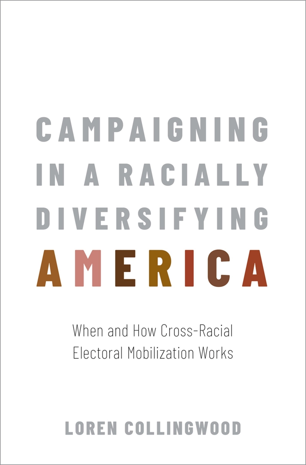 Campaigning in a Racially Diversifying America When and How Cross-Racial Electoral Mobilization Works  â€“ PDF/EPUB Version Downloadable