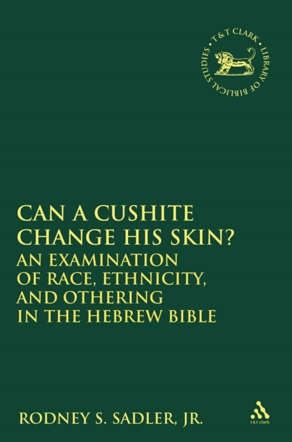 Can a Cushite Change His Skin? An Examination of Race, Ethnicity, and Othering in the Hebrew Bible 1st Edition â€“ PDF/EPUB Version Downloadable