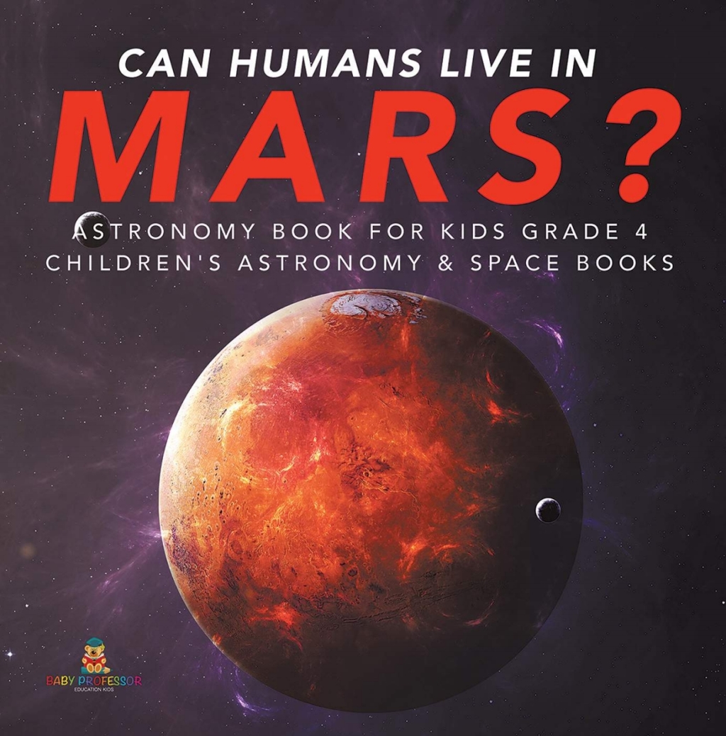 Can Humans Live in Mars? | Astronomy Book for Kids Grade 4 | Children's Astronomy & Space Books - (PDF/EPUB Version)