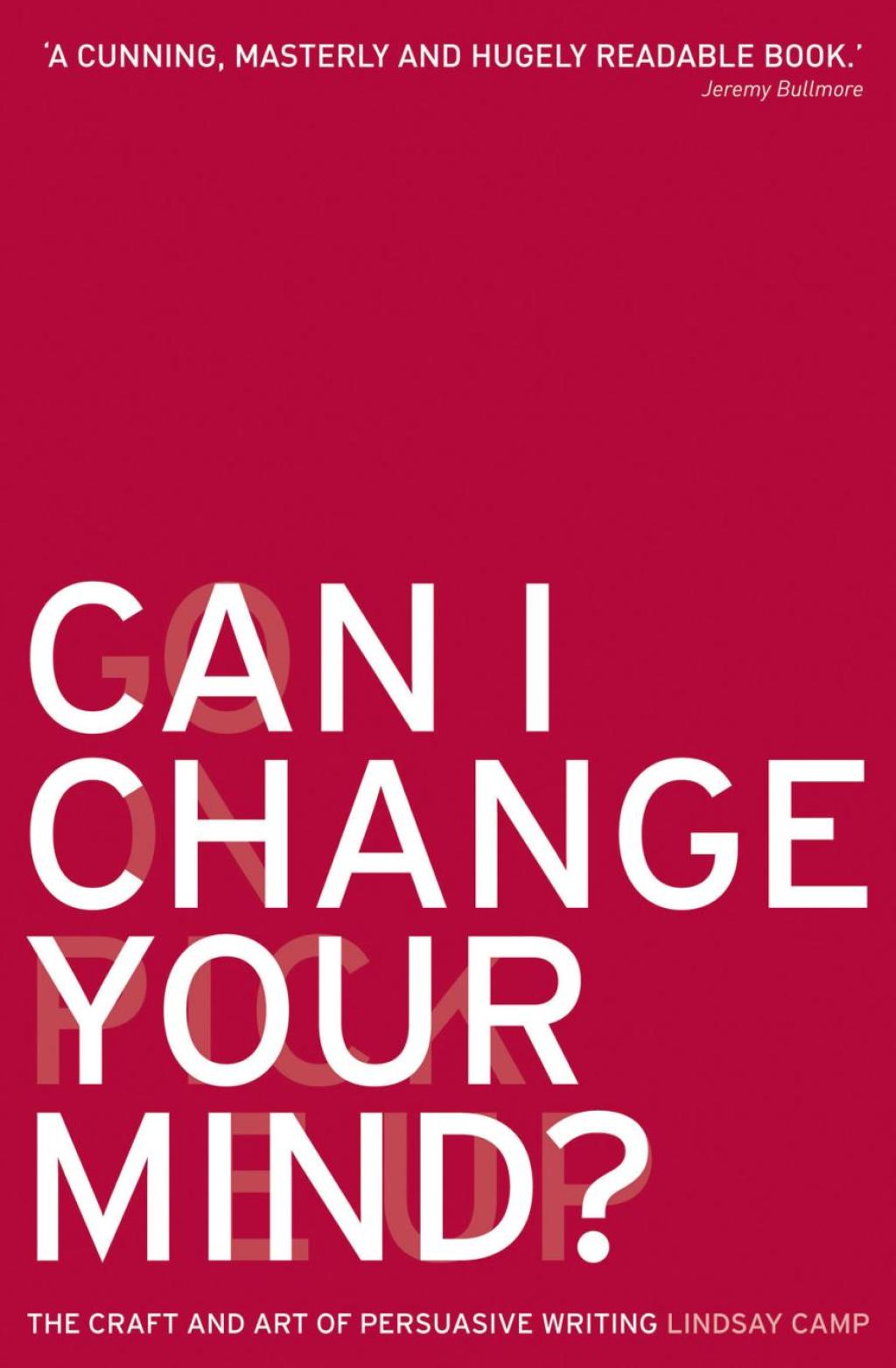 Can I Change Your Mind? The Craft and Art of Persuasive Writing 1st Edition - (PDF/EPUB Version)