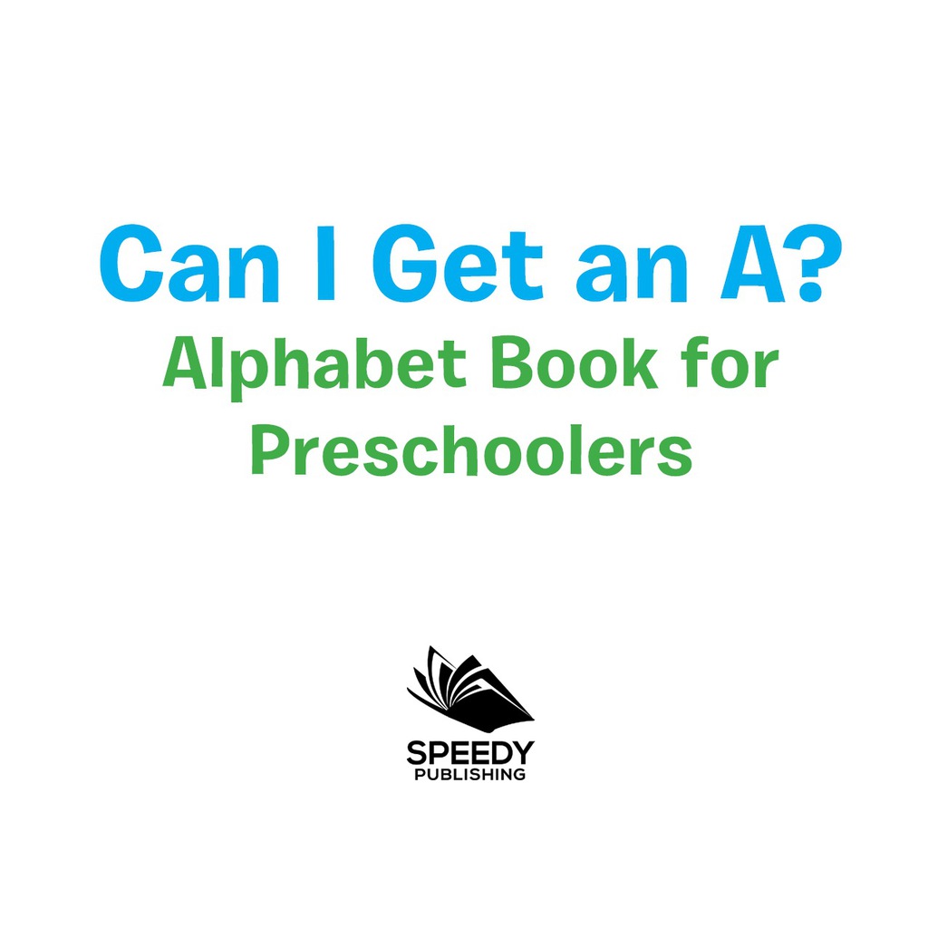 Can I Get an A? Alphabet Book for Preschoolers Phonics for Kids Pre-K Edition - (PDF/EPUB Version)