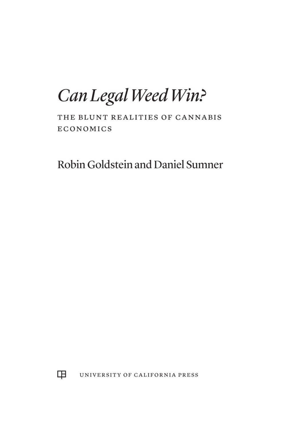 Can Legal Weed Win? The Blunt Realities of Cannabis Economics 1st Edition - (PDF/EPUB Version)