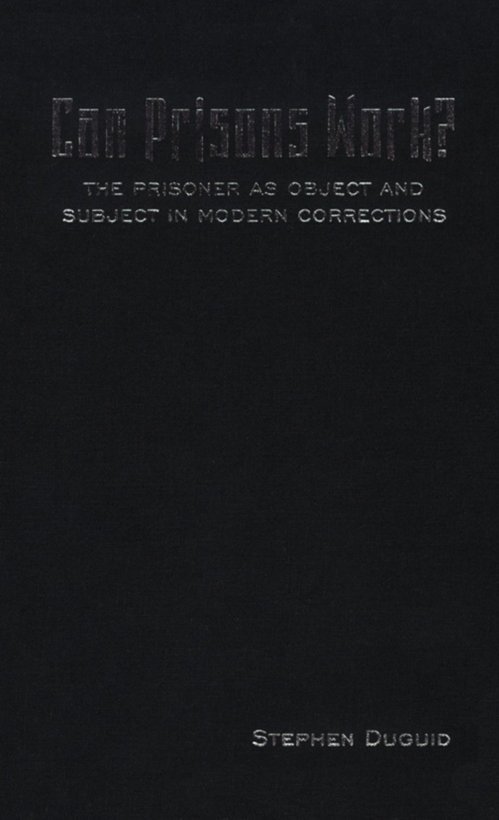 Can Prisons Work? The Prisoner as Object and Subject in Modern Corrections 1st Edition â€“ PDF/EPUB Version Downloadable