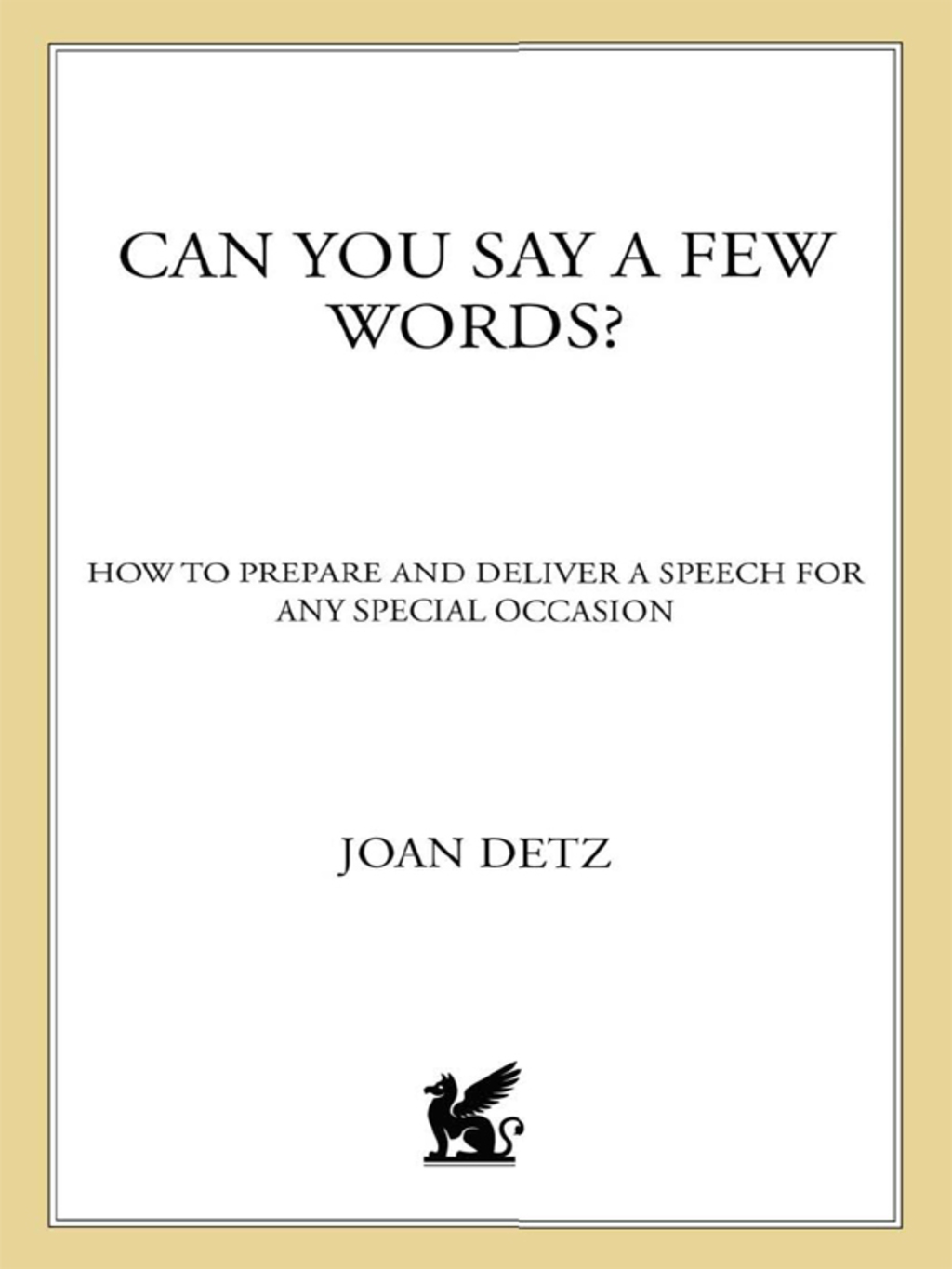 Can You Say a Few Words? How to Prepare and Deliver a Speech for Any Special Occasion 2nd Edition - (PDF/EPUB Version)