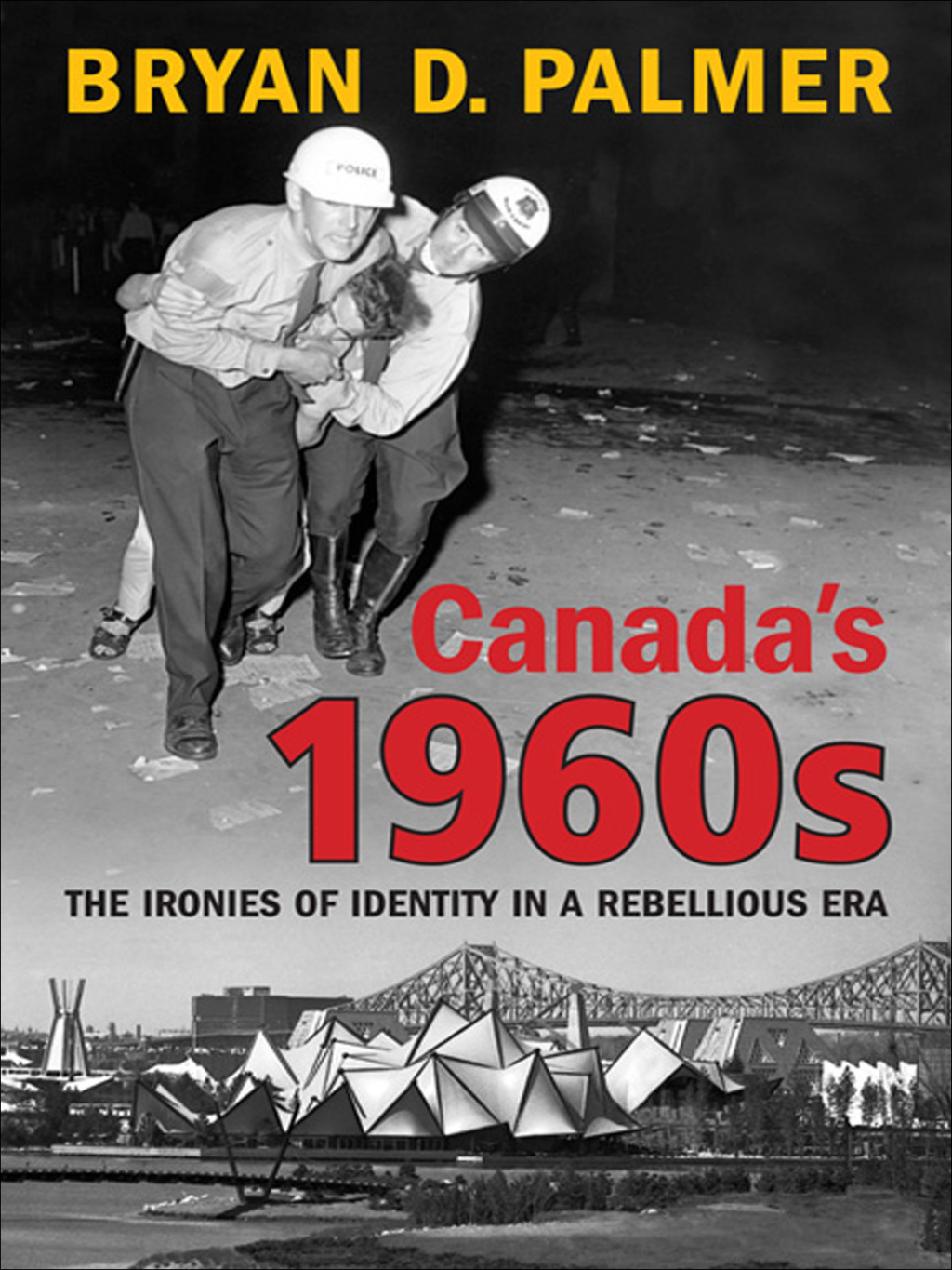 Canada's 1960s The Ironies of Identity in a Rebellious Era 1st Edition â€“ PDF/EPUB Version Downloadable