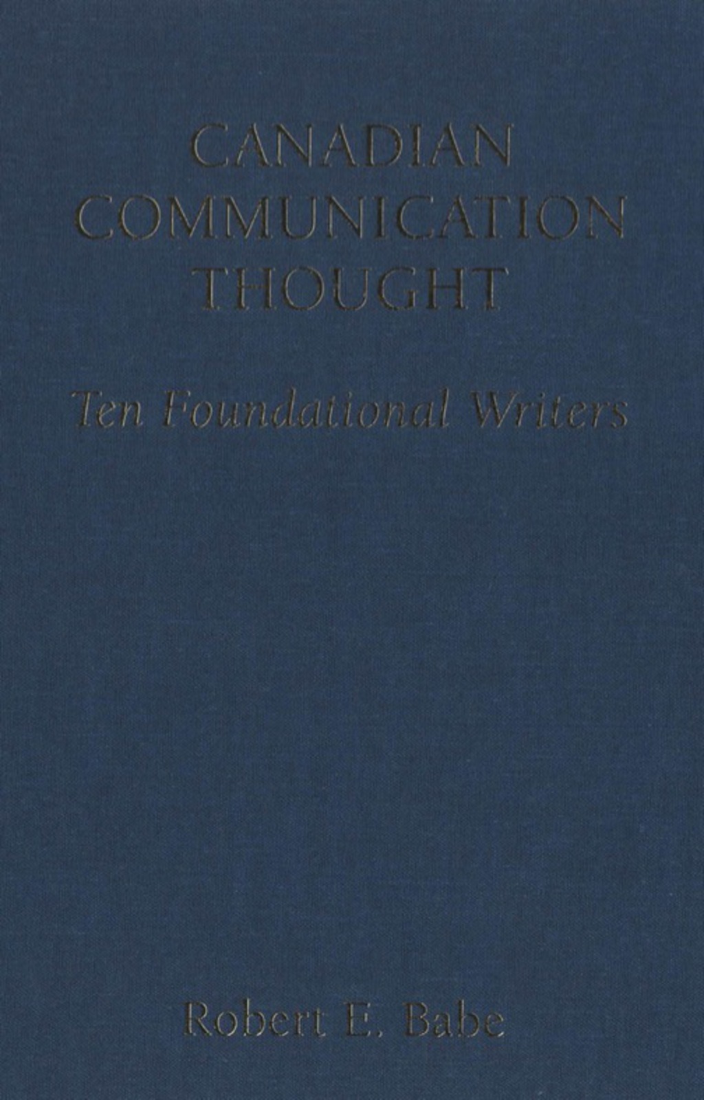 Canadian Communication Thought Ten Foundational Writers 1st Edition â€“ PDF/EPUB Version Downloadable