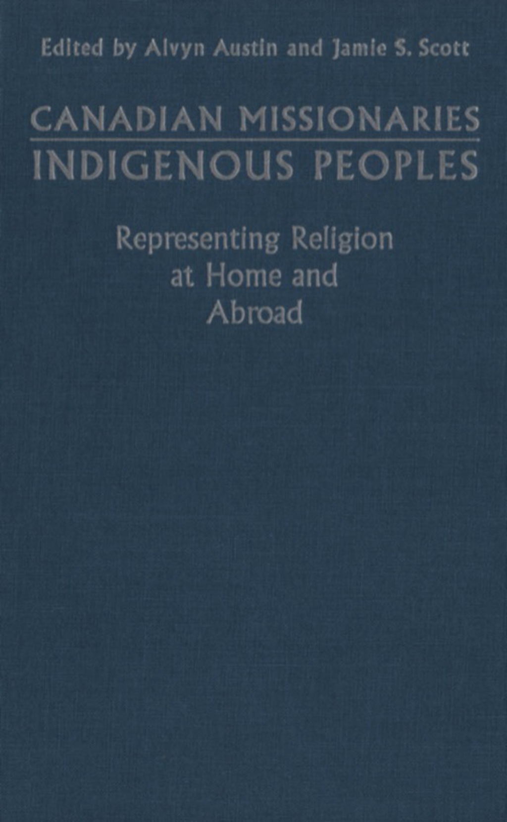 Canadian Missionaries, Indigenous Peoples Representing Religion at Home and Abroad 1st Edition â€“ PDF/EPUB Version Downloadable