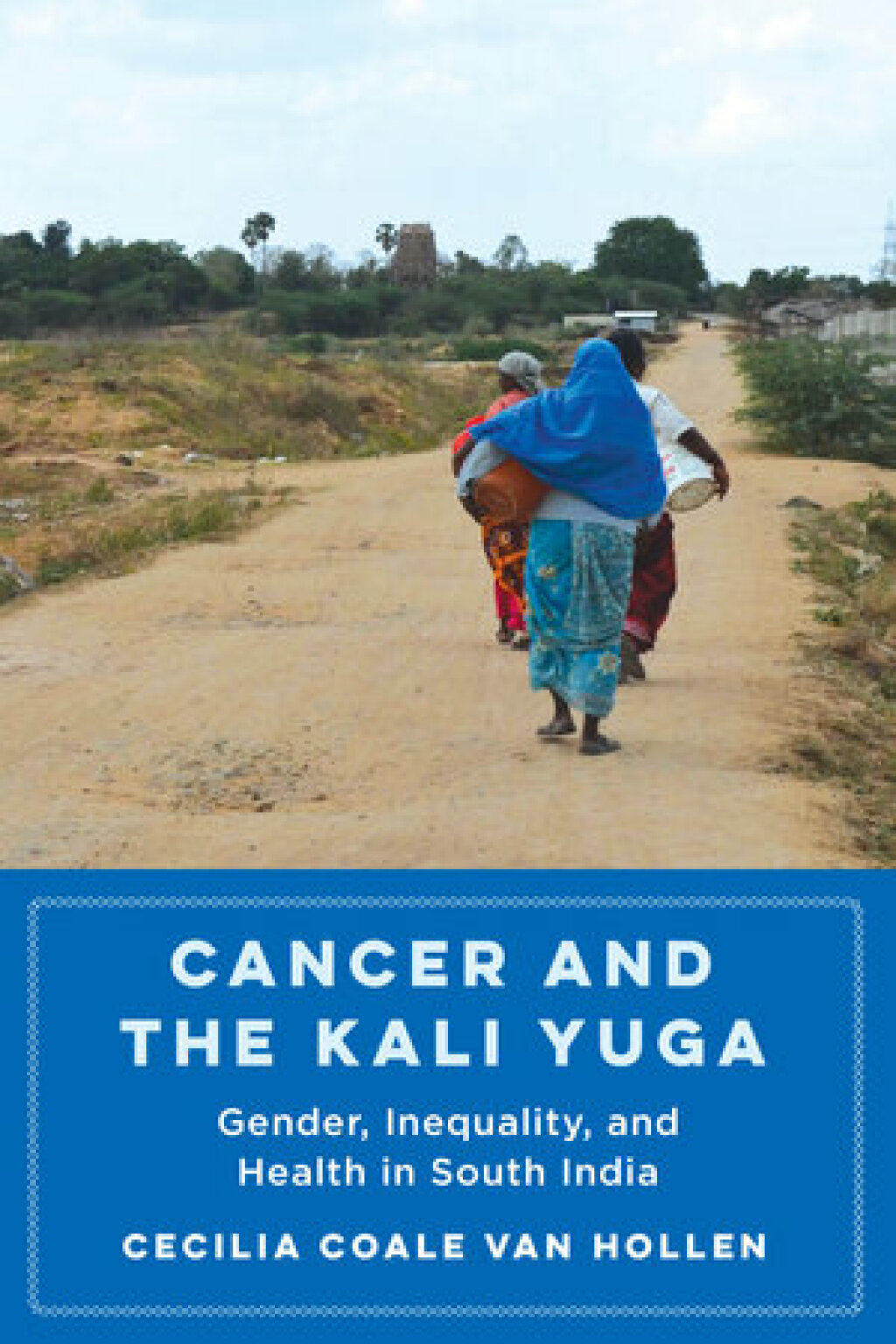 Cancer and the Kali Yuga Gender, Inequality, and Health in South India 1st Edition - (PDF/EPUB Version)