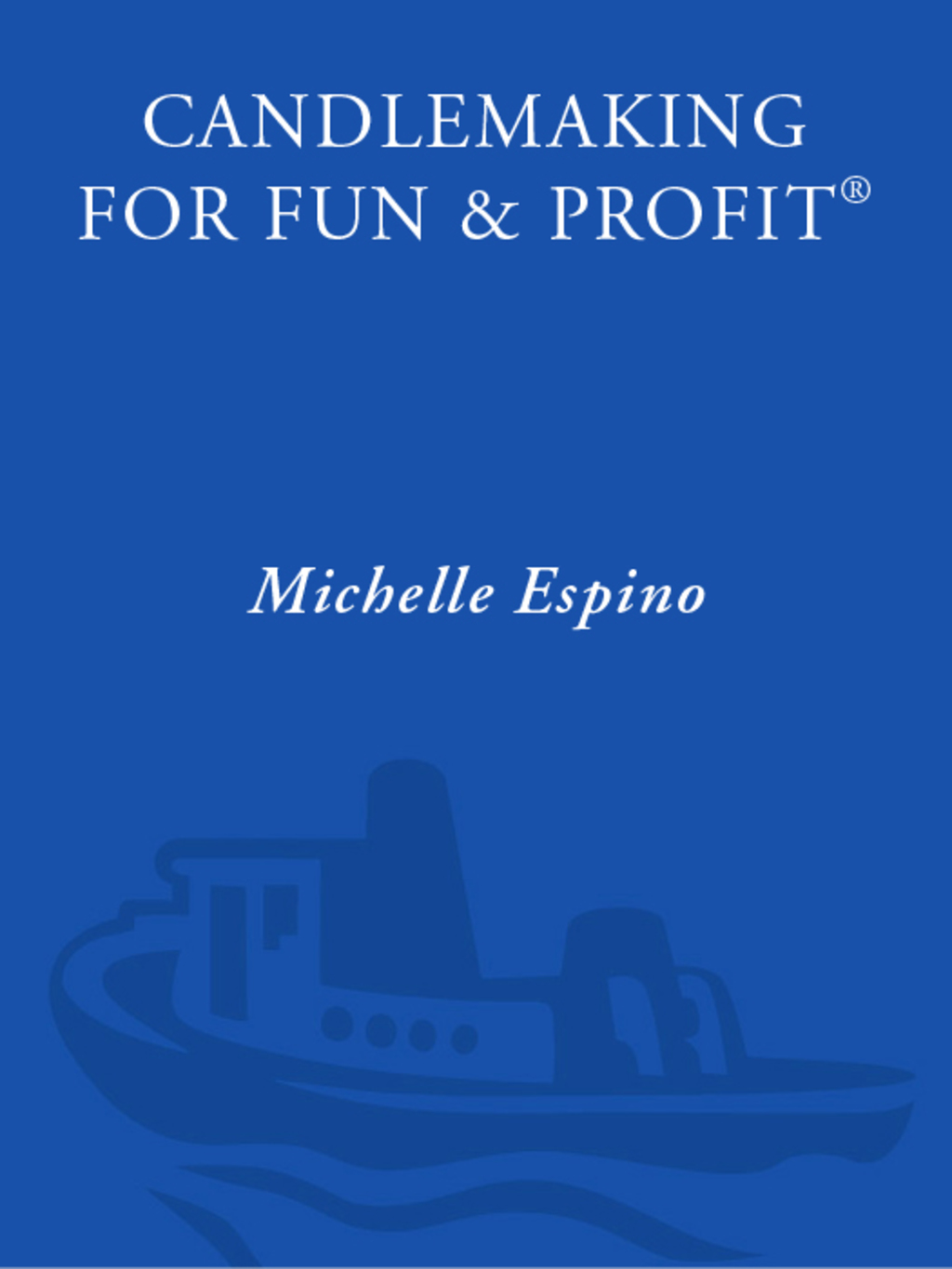 Candlemaking for Fun & Profit - (PDF/EPUB Version)
