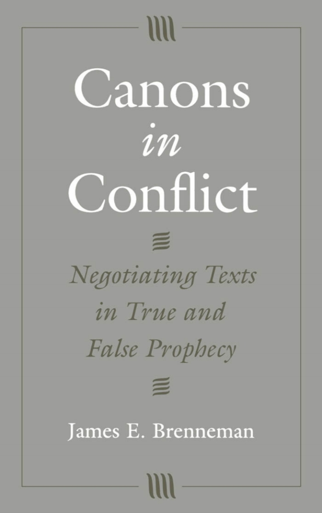 Canons in Conflict Negotiating Texts in True and False Prophecy  â€“ PDF/EPUB Version Downloadable