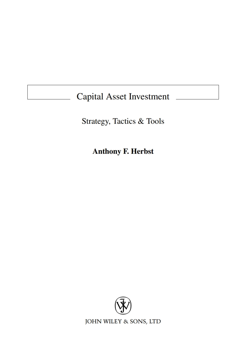 Capital Asset Investment Strategy, Tactics and Tools 1st Edition â€“ PDF/EPUB Version Downloadable
