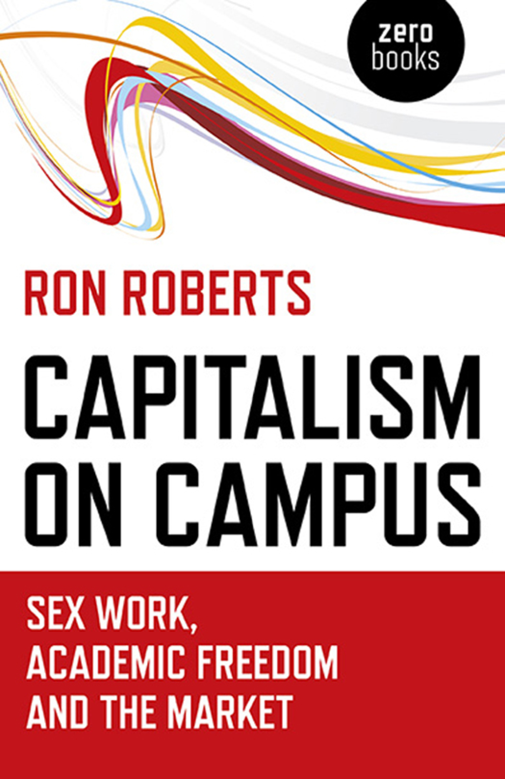 Capitalism on Campus Sex Work, Academic Freedom and the Market - (PDF/EPUB Version)