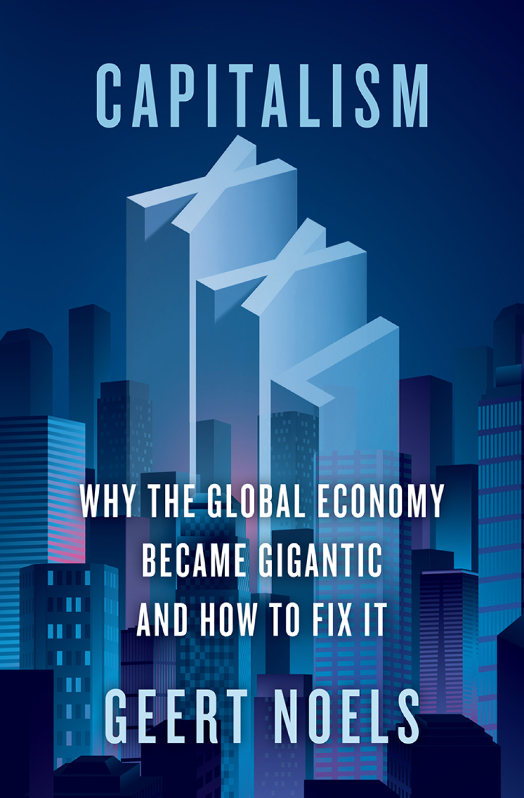 Capitalism XXL Why the Global Economy Became Gigantic and How to Fix It - (PDF/EPUB Version)
