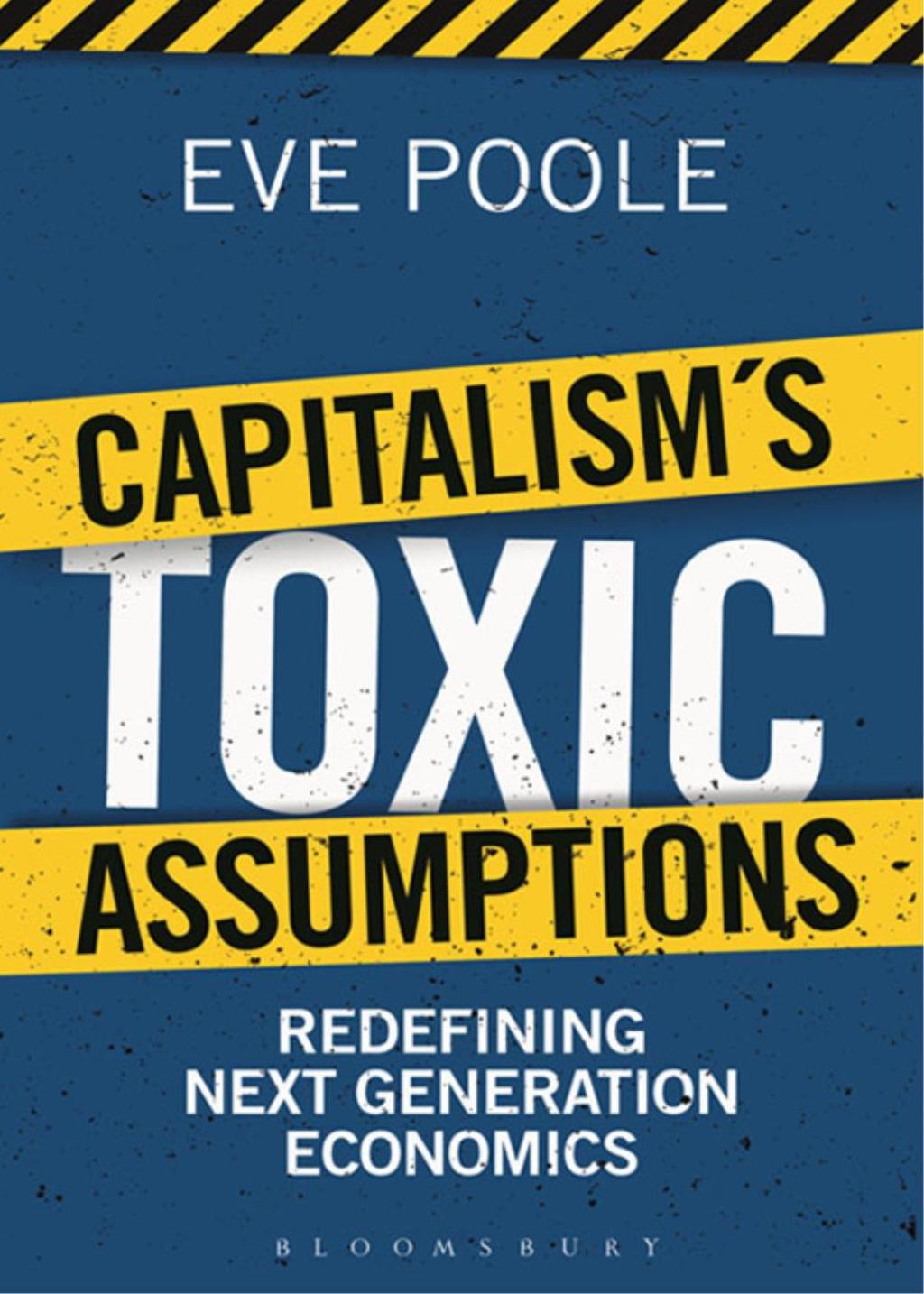Capitalism's Toxic Assumptions Redefining Next Generation Economics 1st Edition - (PDF/EPUB Version)