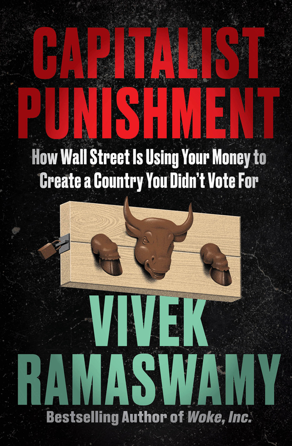 Capitalist Punishment How Wall Street Is Using Your Money to Create a Country You Didn't Vote For - (PDF/EPUB Version)