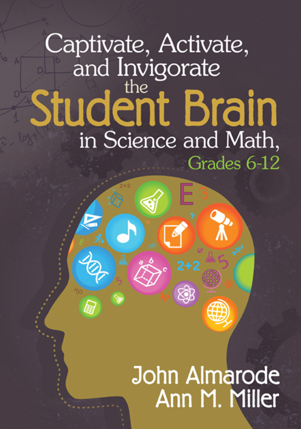 Captivate, Activate, and Invigorate the Student Brain in Science and Math, Grades 6-12 1st Edition - (PDF/EPUB Version)