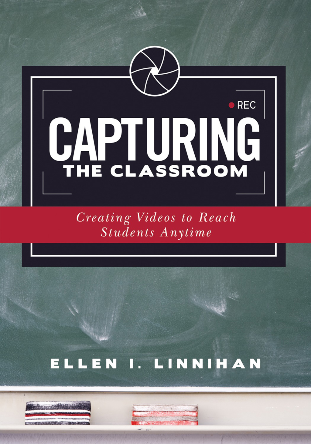 Capturing the Classroom Creating Videos to Reach Students Anytime 1st Edition - (PDF/EPUB Version)