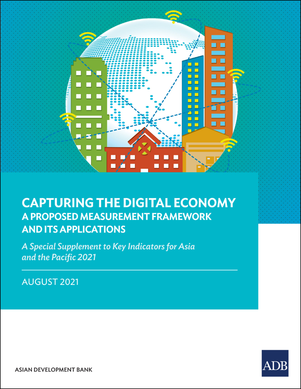 Capturing the Digital Economyâ€”A Proposed Measurement Framework and Its Applications A Special Supplement to Key Indicators for Asia and the Pacific 2021 - (PDF/EPUB Version)