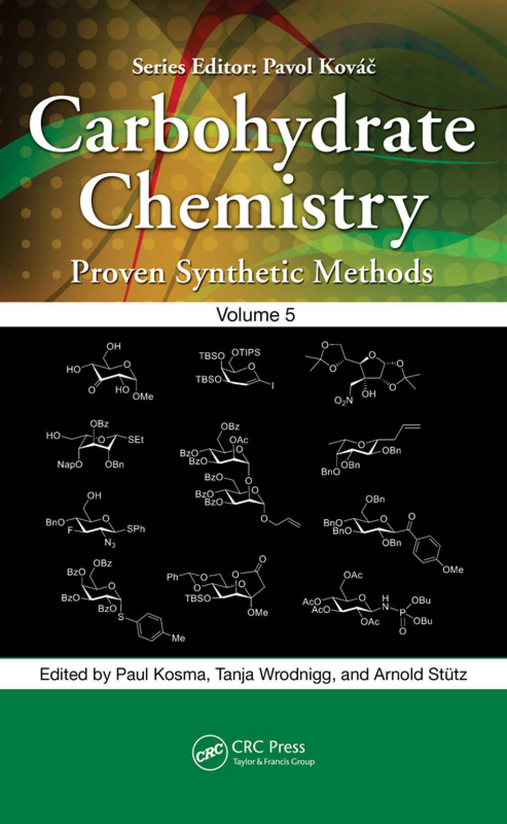 Carbohydrate Chemistry Proven Synthetic Methods, Volume 5 1st Edition â€“ PDF/EPUB Version Downloadable