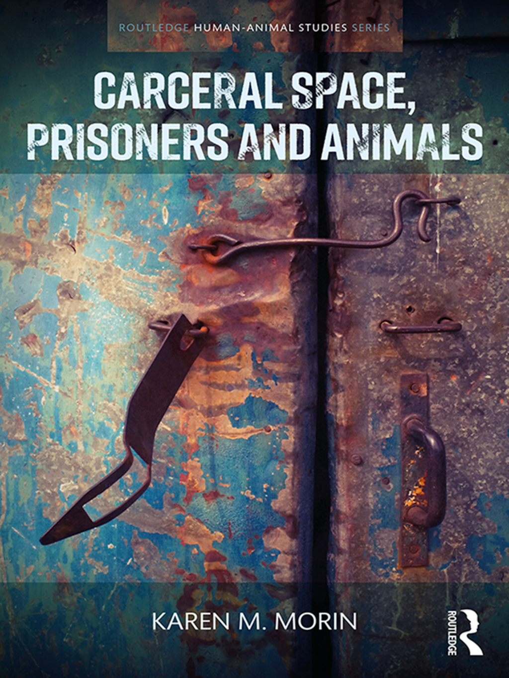 Carceral Space, Prisoners and Animals 1st Edition â€“ PDF/EPUB Version Downloadable