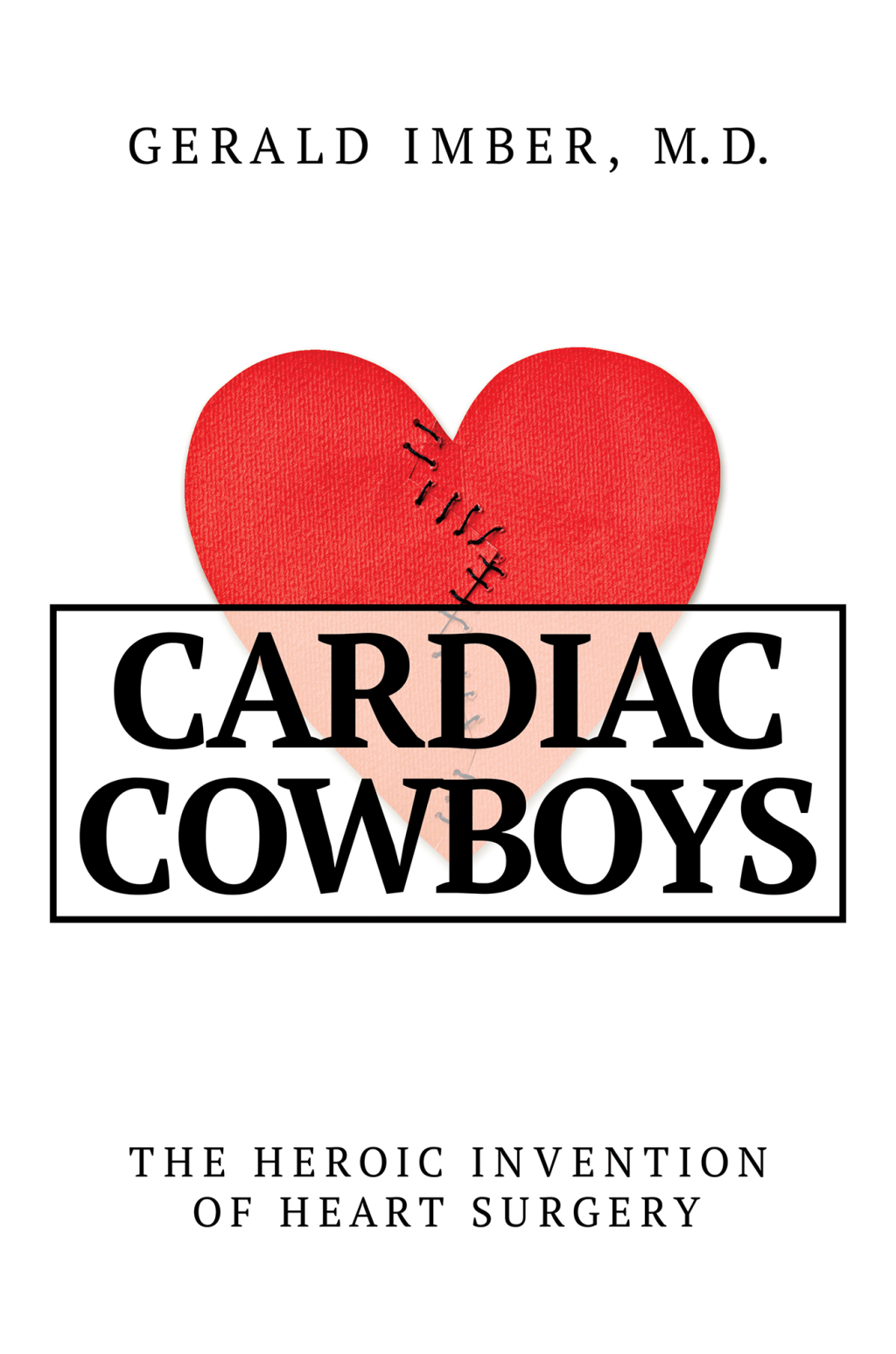 Cardiac Cowboys The Heroic Invention of Heart Surgery - (PDF/EPUB Version)