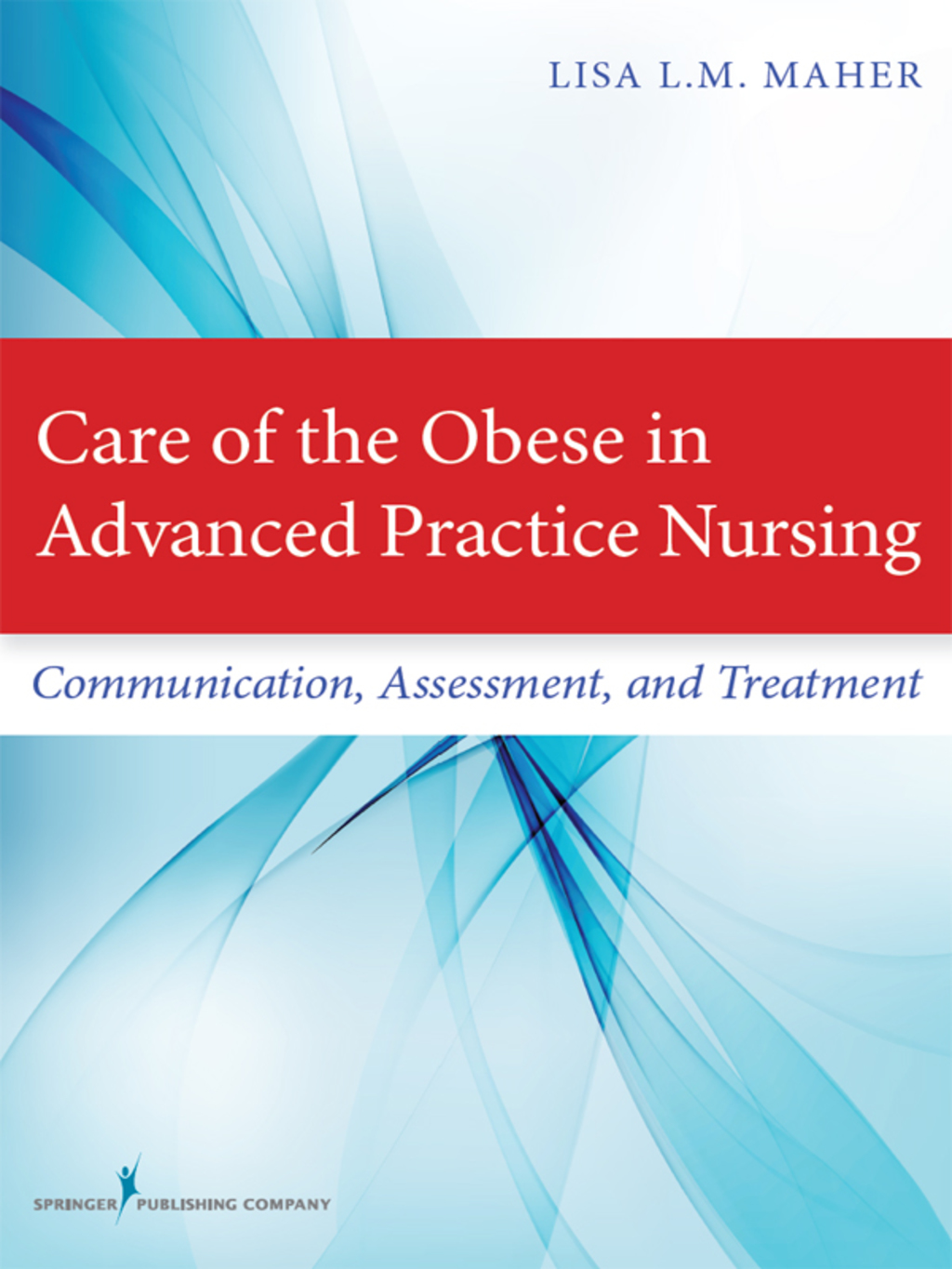 Care of the Obese in Advanced Practice Nursing Communication, Assessment, and Treatment 1st Edition â€“ PDF/EPUB Version Downloadable