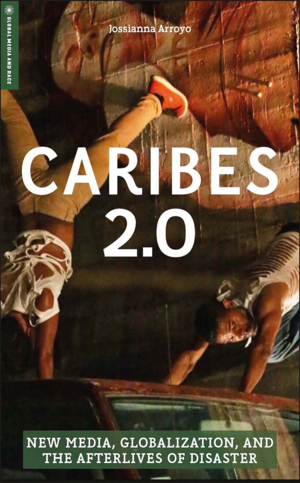 Caribes 2.0 New Media, Globalization, and the Afterlives of Disaster - (PDF/EPUB Version)