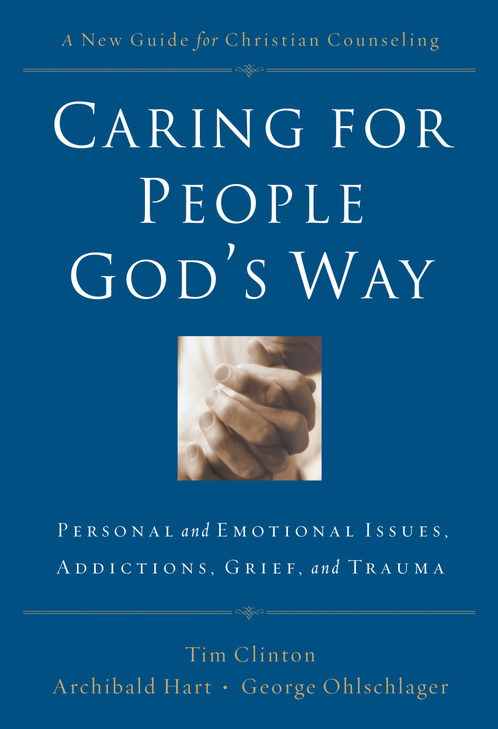 Caring for People God's Way Personal and Emotional Issues, Addictions, Grief, and Trauma - (PDF/EPUB Version)