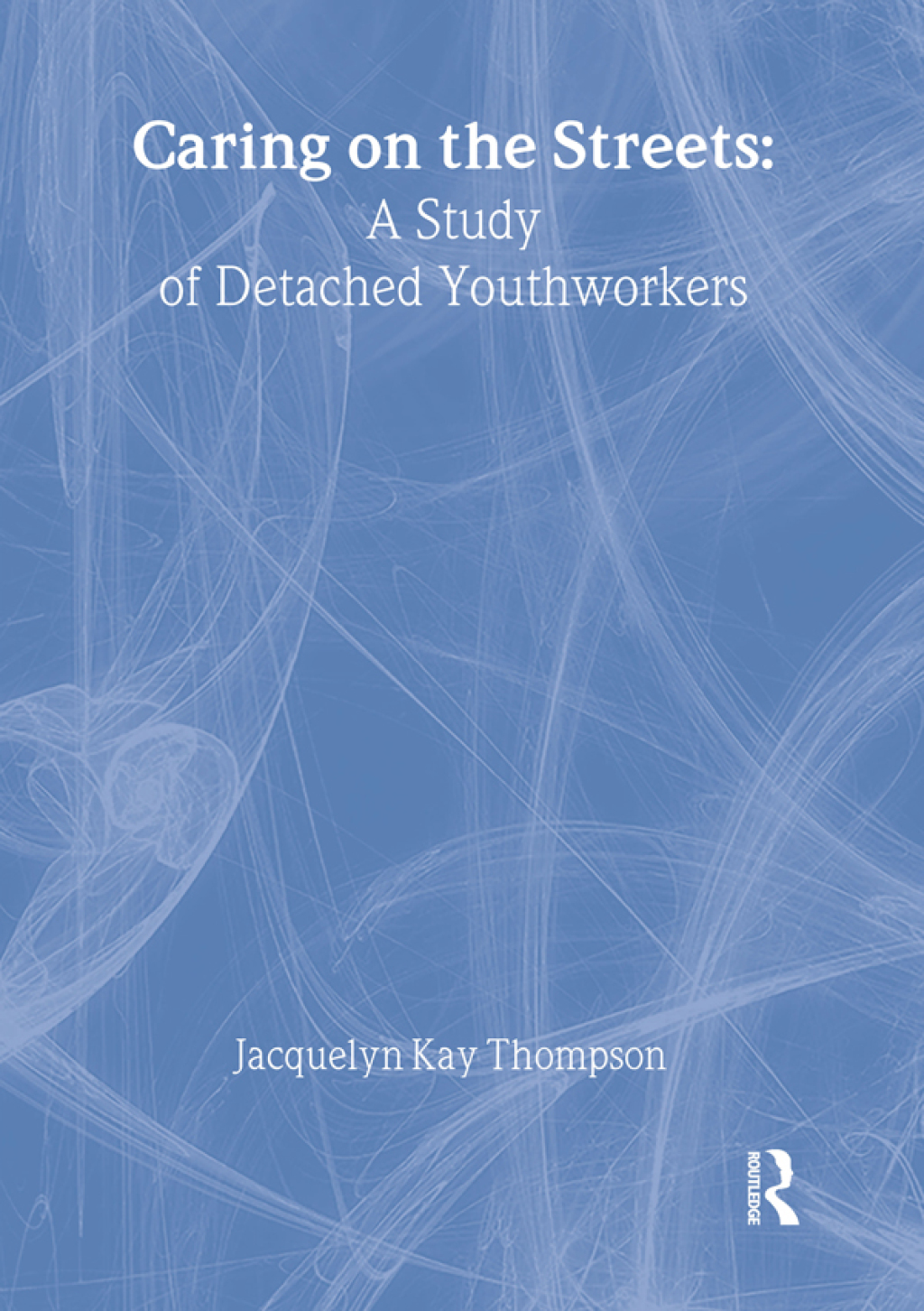 Caring on the Streets A Study of Detached Youthworkers 1st Edition - (PDF/EPUB Version)