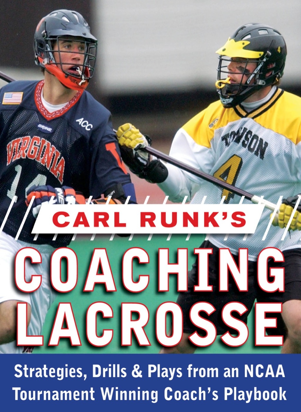 Carl Runk's Coaching Lacrosse: Strategies, Drills, & Plays from an NCAA Tournament Winning Coach's Playbook 1st Edition - (PDF/EPUB Version)