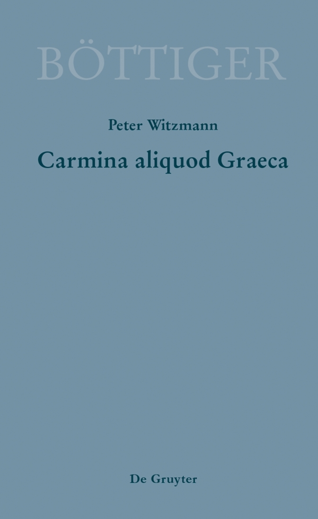 Carmina aliquot Graeca Karl August BÃ¶ttigers Griechische Gedichte 1st Edition â€“ PDF/EPUB Version Downloadable