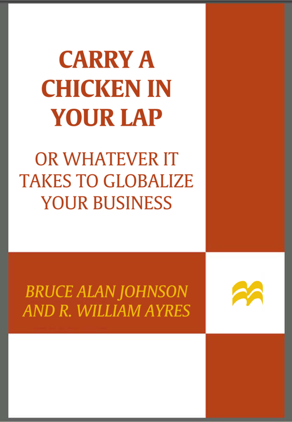 Carry a Chicken in Your Lap Or Whatever It Takes to Globalize Your Business - (PDF/EPUB Version)