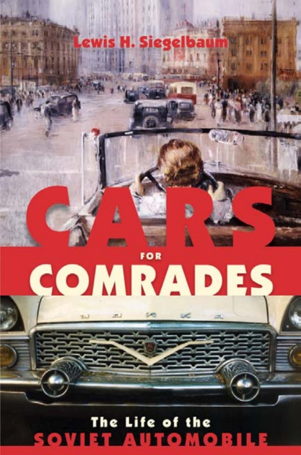 Cars for Comrades The Life of the Soviet Automobile 1st Edition â€“ PDF/EPUB Version Downloadable
