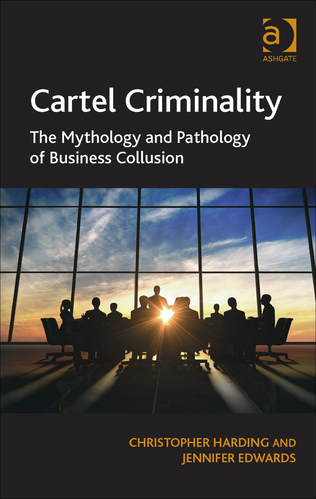 Cartel Criminality: The Mythology and Pathology of Business Collusion â€“ PDF/EPUB Version Downloadable