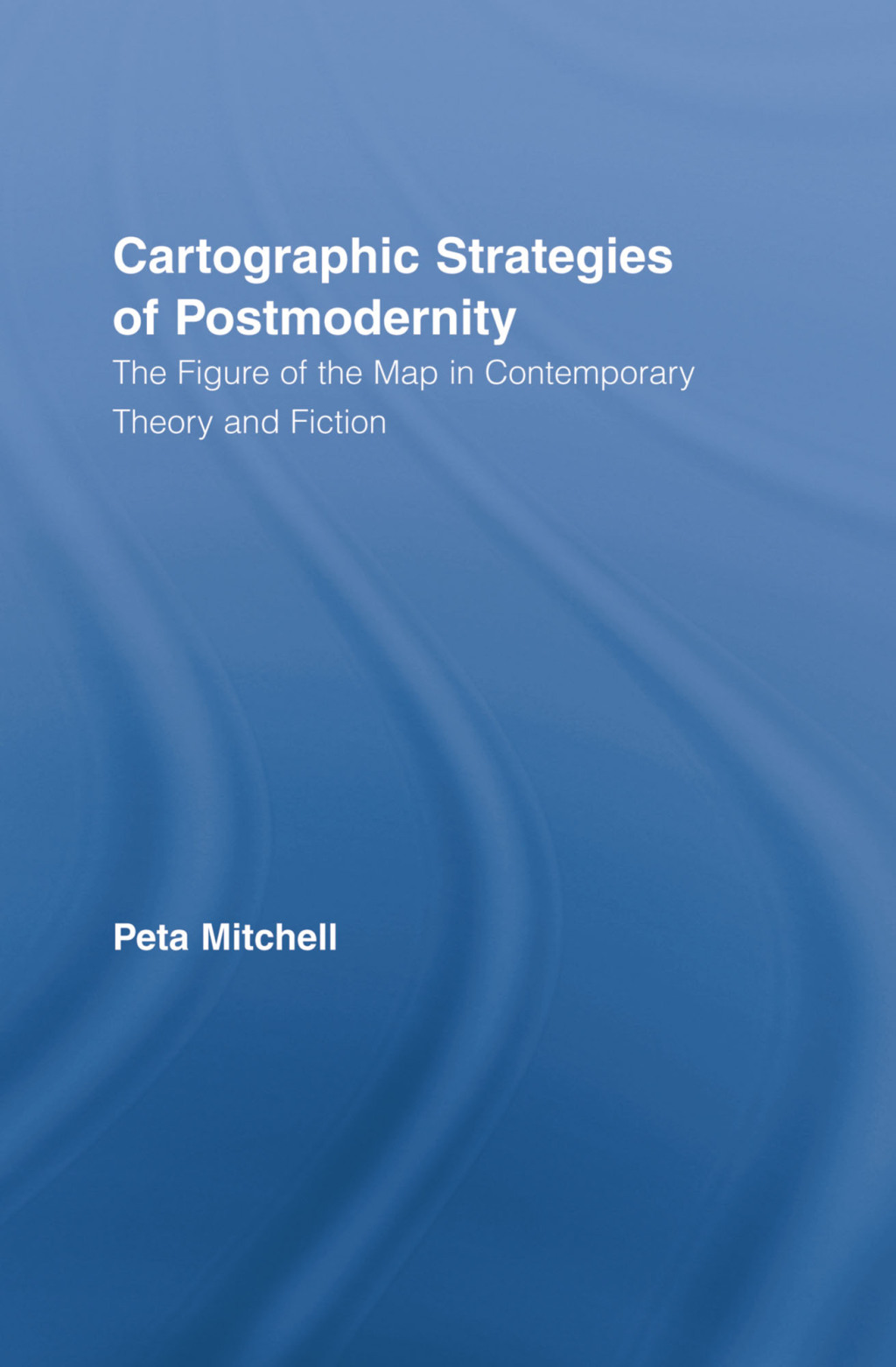 Cartographic Strategies of Postmodernity The Figure of the Map in Contemporary Theory and Fiction 1st Edition â€“ PDF/EPUB Version Downloadable