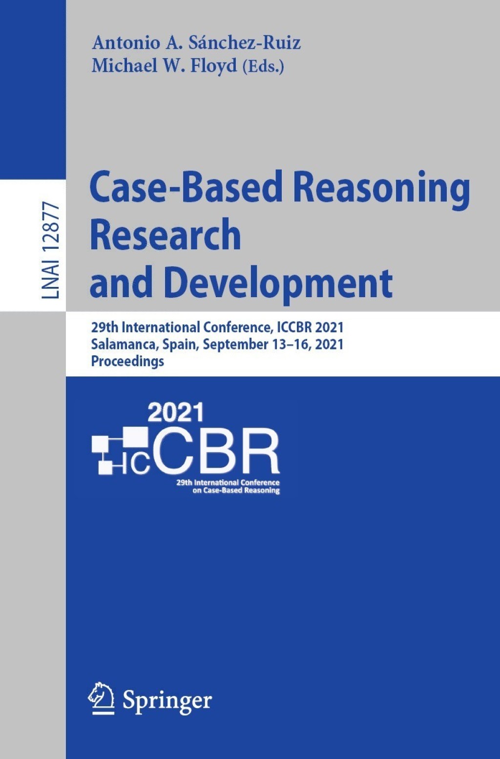 Case-Based Reasoning Research and Development 29th International Conference, ICCBR 2021, Salamanca, Spain, September 13â€“16, 2021, Proceedings  â€“ PDF/EPUB Version Downloadable