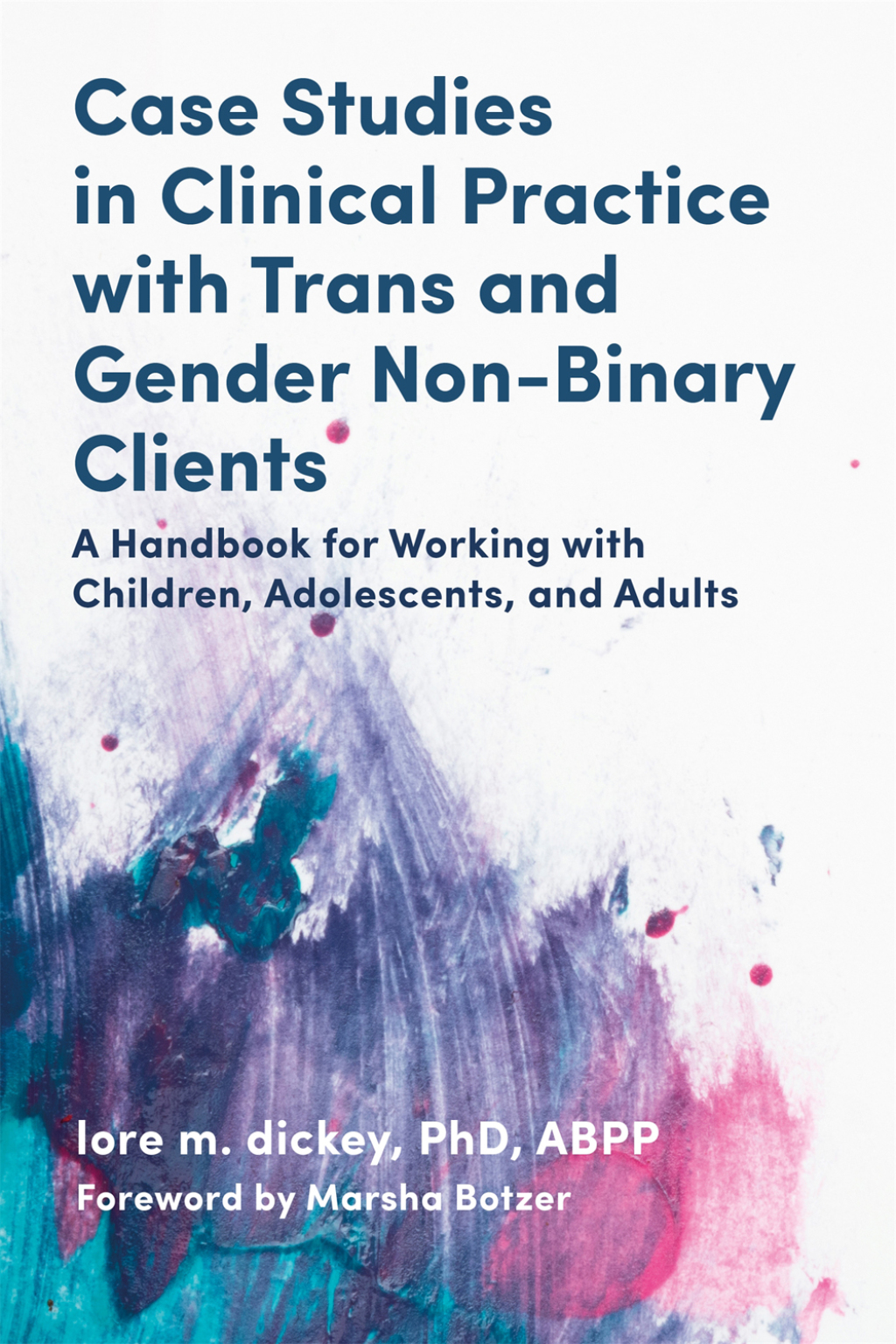 Case Studies in Clinical Practice with Trans and Gender Non-Binary Clients A Handbook for Working with Children, Adolescents, and Adults - (PDF/EPUB Version)