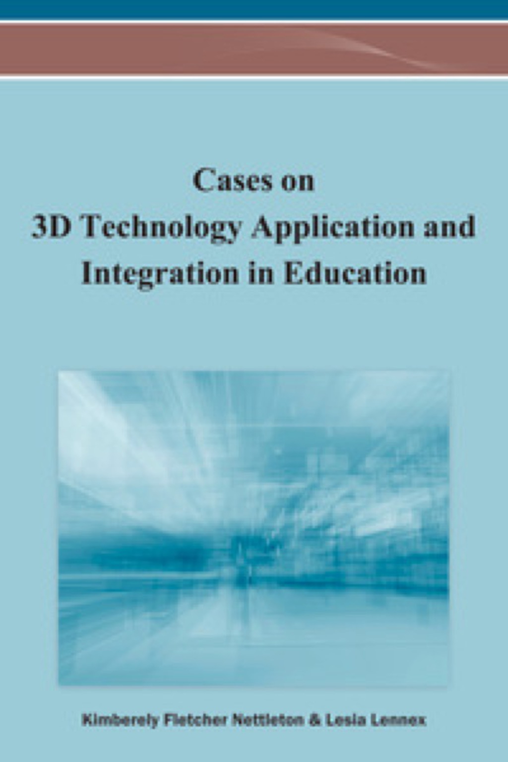 Cases on 3D Technology Application and Integration in Education â€“ PDF/EPUB Version Downloadable