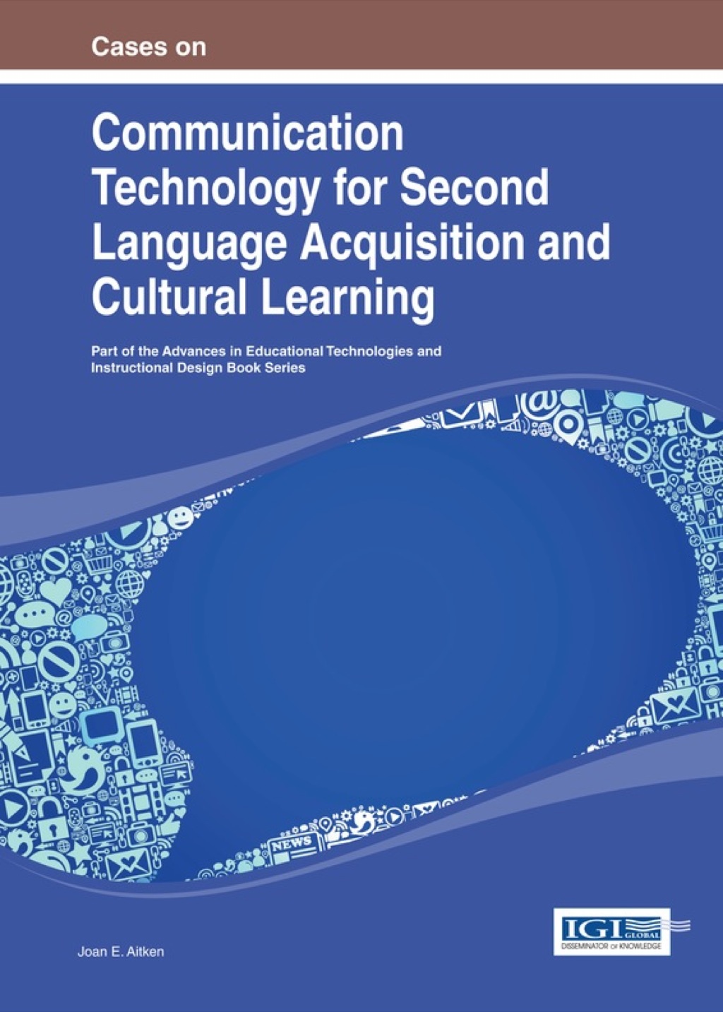 Cases on Communication Technology for Second Language Acquisition and Cultural Learning 1st Edition â€“ PDF/EPUB Version Downloadable