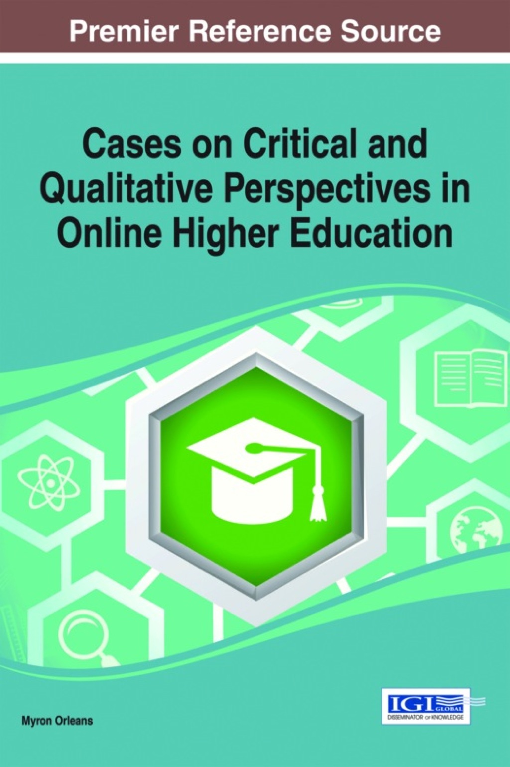 Cases on Critical and Qualitative Perspectives in Online Higher Education 1st Edition â€“ PDF/EPUB Version Downloadable