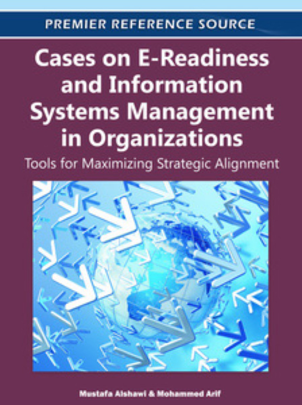 Cases on E-Readiness and Information Systems Management in Organizations Tools for Maximizing Strategic Alignment â€“ PDF/EPUB Version Downloadable
