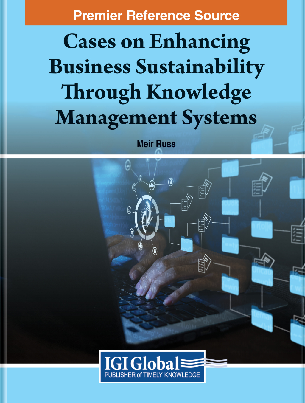 Cases on Enhancing Business Sustainability Through Knowledge Management Systems â€“ PDF/EPUB Version Downloadable