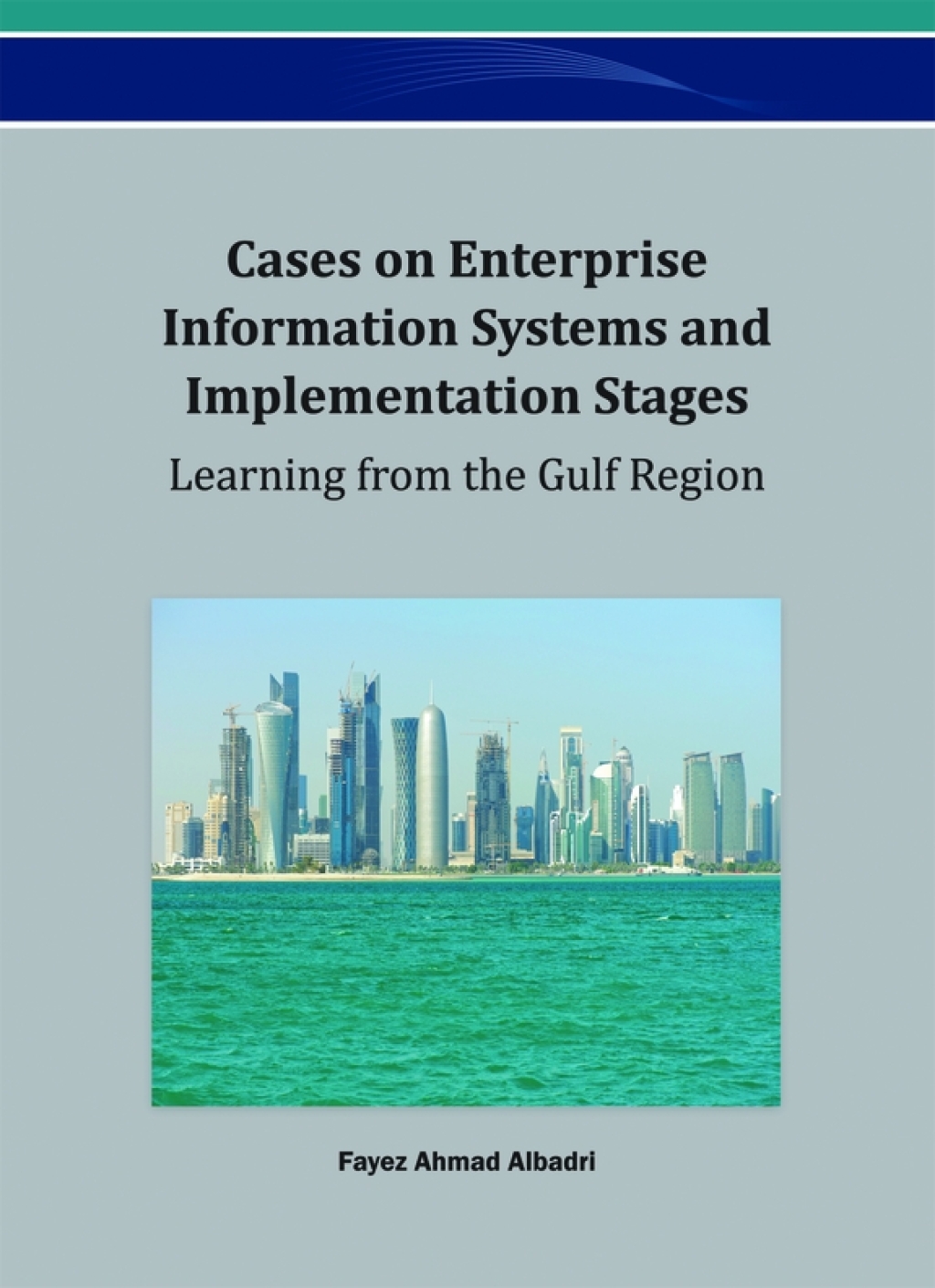 Cases on Enterprise Information Systems and Implementation Stages: Learning from the Gulf Region â€“ PDF/EPUB Version Downloadable